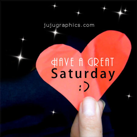 Have a great Saturday