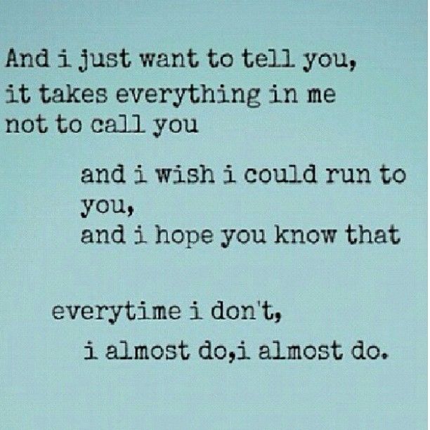 I almost do