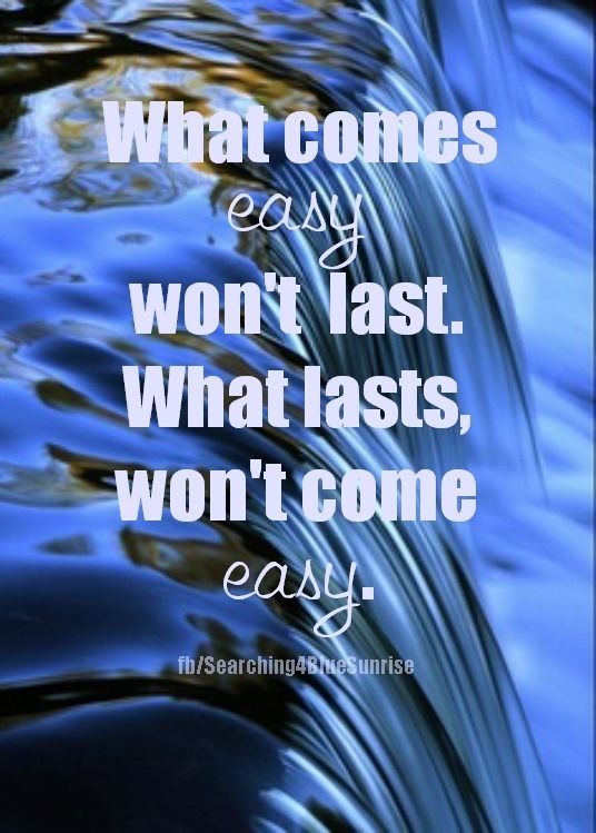 what comes easy