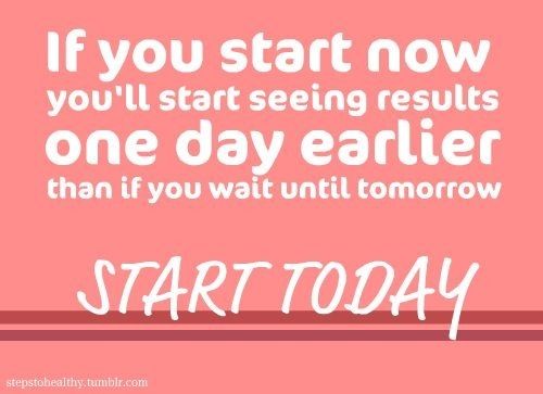 Start today