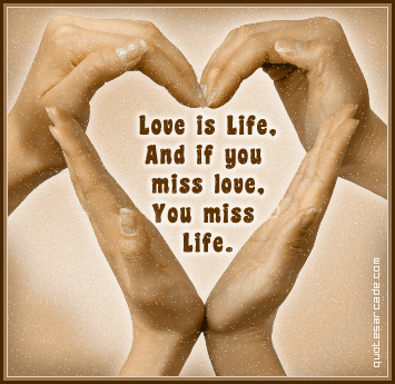 Love is life