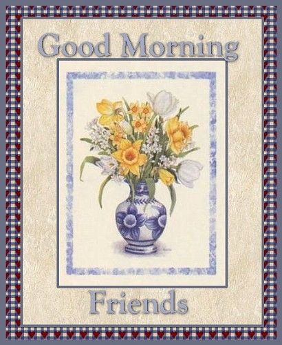 Good Morning Friends Good Morning Friends