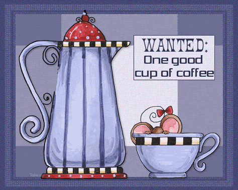 Wanted one good cup of coffee Wanted one good cup of coffee