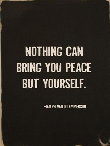 Nothing can bring peace but yourself Nothing can bring peace but yourself
