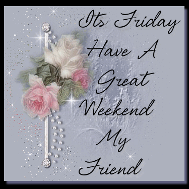 Have a great weekend Have a great weekend