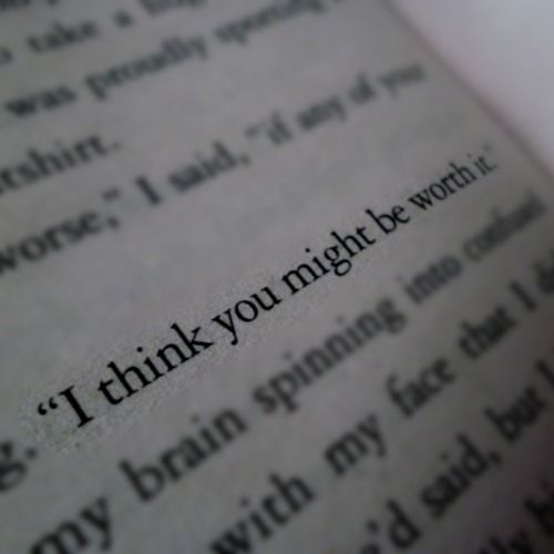 I think you might be worth it