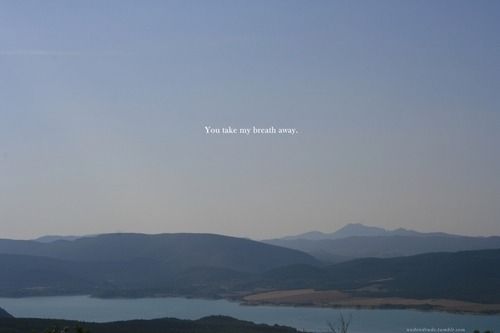 You take my breathe away