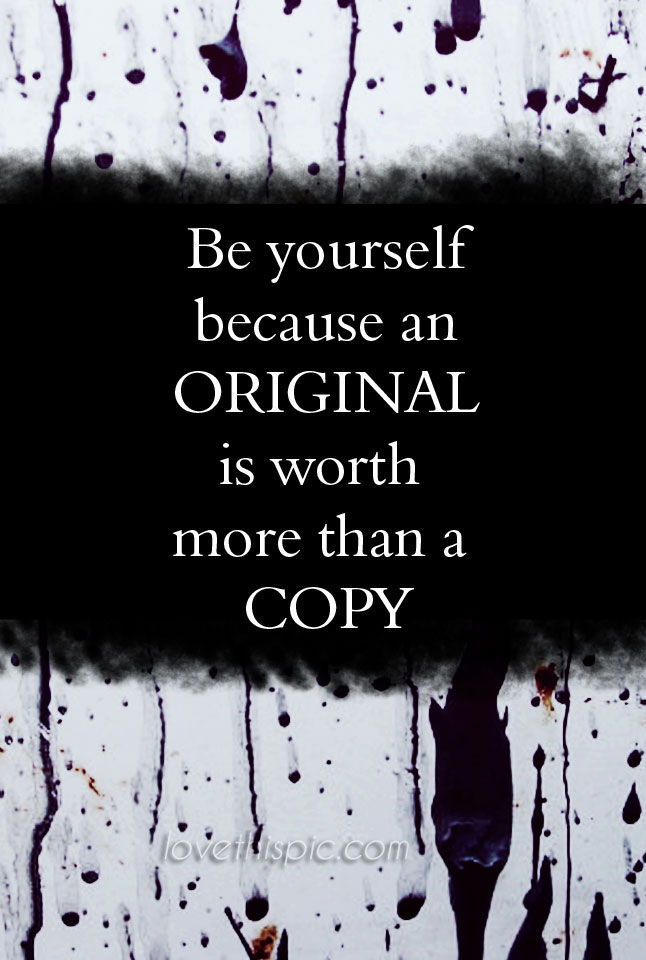 Be yourself Be yourself
