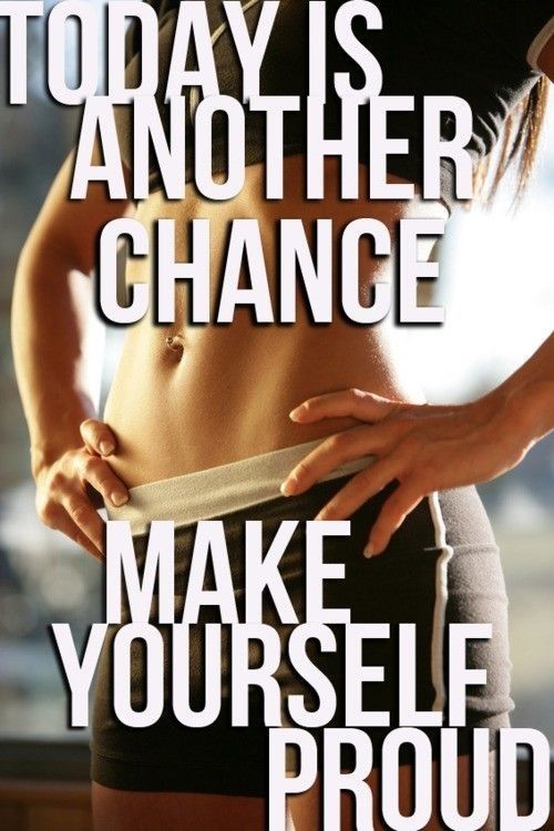 Today is another chance, make yourself proud Today is another chance, make yourself proud