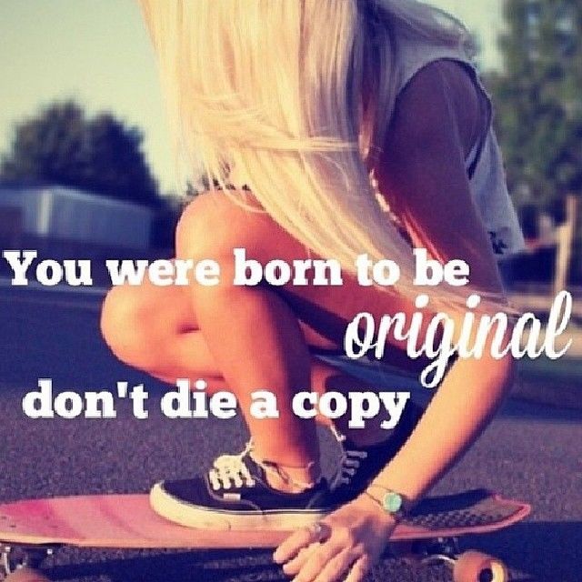 You were born to be original You were born to be original