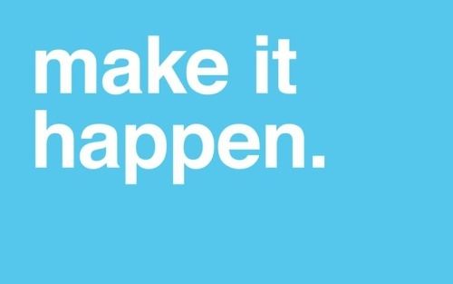 Make it happen Make it happen