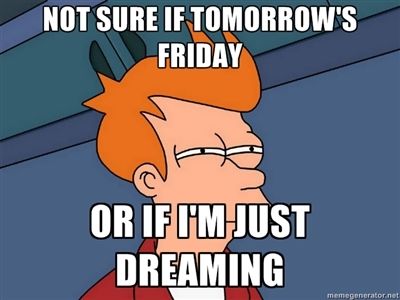 Tomorrow is Friday