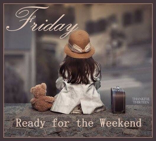 Ready for the weekend Ready for the weekend