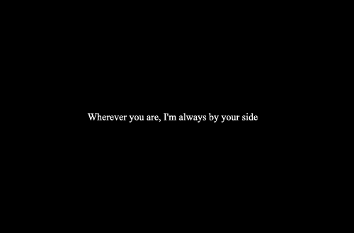 Im always by your side