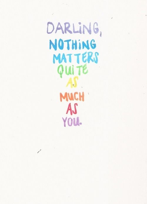 Nothing matters quite as much as you Nothing matters quite as much as you