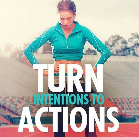 Turn intentions into actions Turn intentions into actions