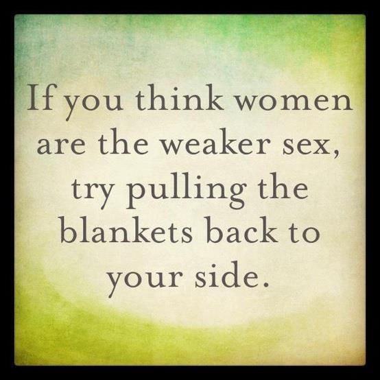 If you think women are the weaker sex If you think women are the weaker sex