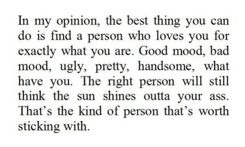 Find a person who loves you for who you are