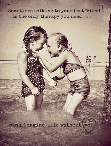 Talking to your bestfriend is the only therapy you need