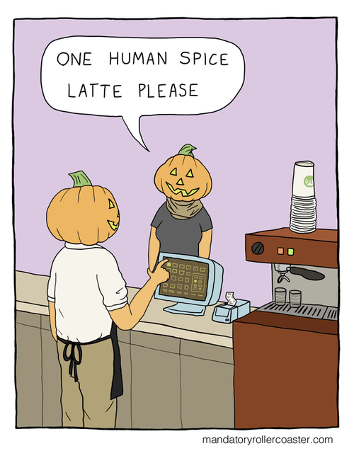 One human spice latte please One human spice latte please