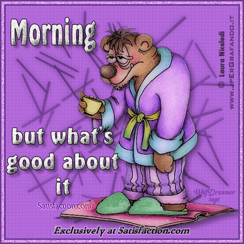 Morning But what's good about it? Morning But what's good about it?