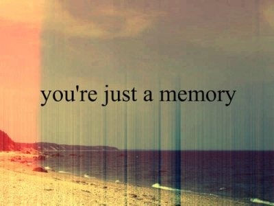 You're Just a Memory You're Just a Memory