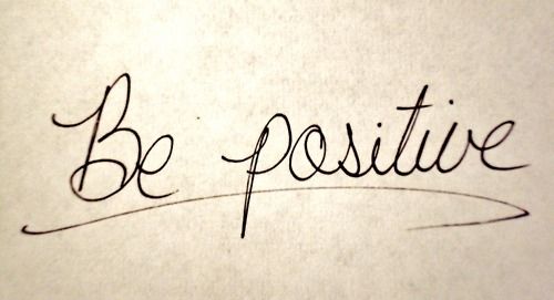 Be positive Be positive