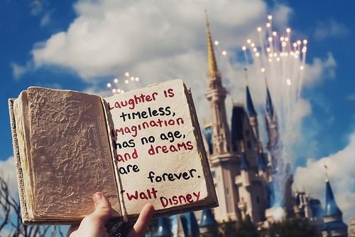 Laughter is timeless, imagination has no age and dreams are forever Laughter is timeless, imagination has no age and dreams are forever