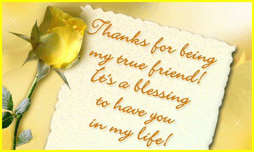 Thanks for being my true friend! It's a blessing to have you in my life!