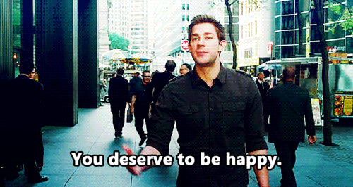 You deserve to be happy