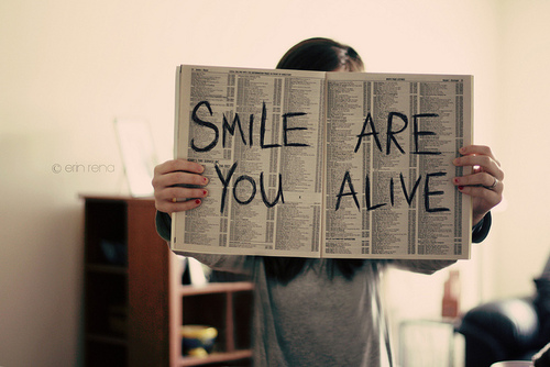 Smile you are alive