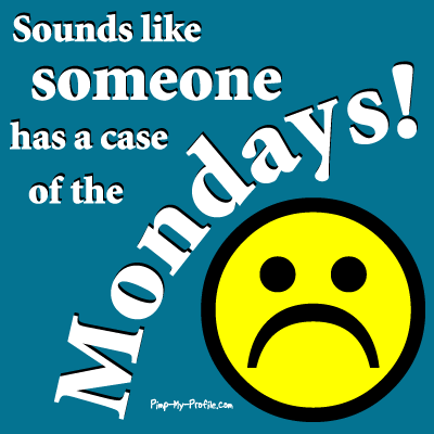 Case of the Mondays Case of the Mondays