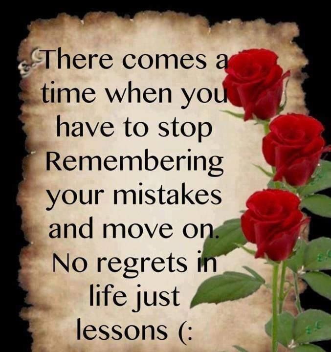 There comes a time when you have to stop remembering your mistakes...