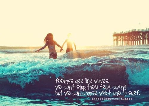 Feelings are like waves