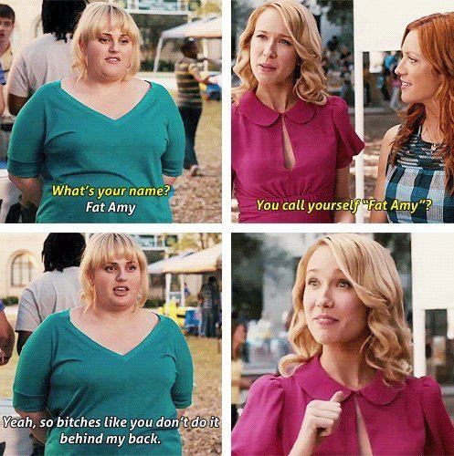 Fat Amy to you bitches