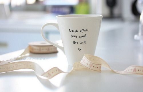 Laugh often, love much, live well