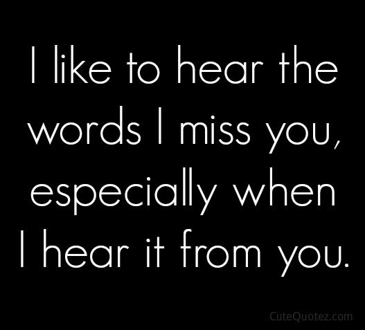 I miss you