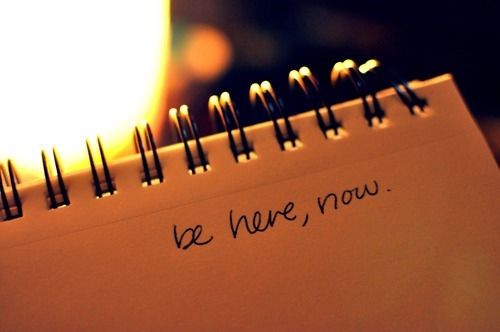 Be here, now Be here, now