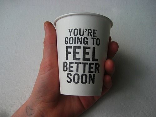 You are going to feel better soon You are going to feel better soon