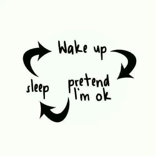 Wake Up Pretend I'm Ok Sleep
