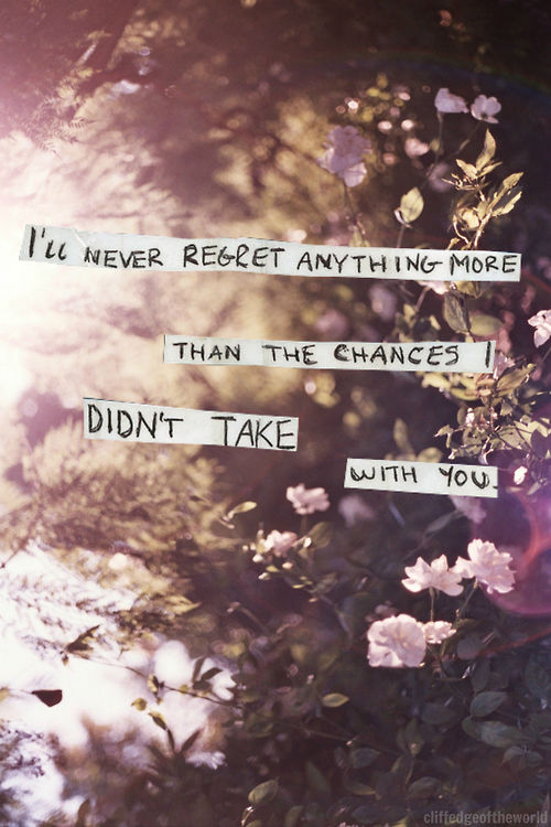 the chances i didnt take the chances i didnt take
