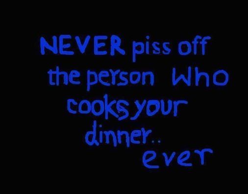 the person who cooks your dinner