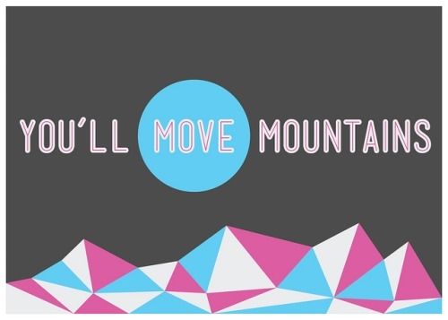 Youll move mountains