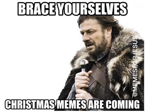 Brace yourselves Brace yourselves
