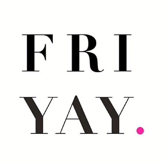Fri YAY Fri YAY