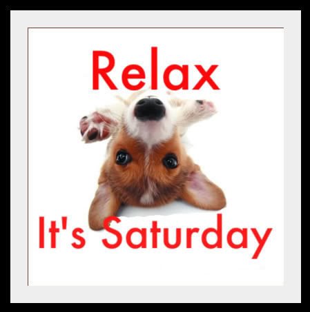 Relax It's Saturday Relax It's Saturday