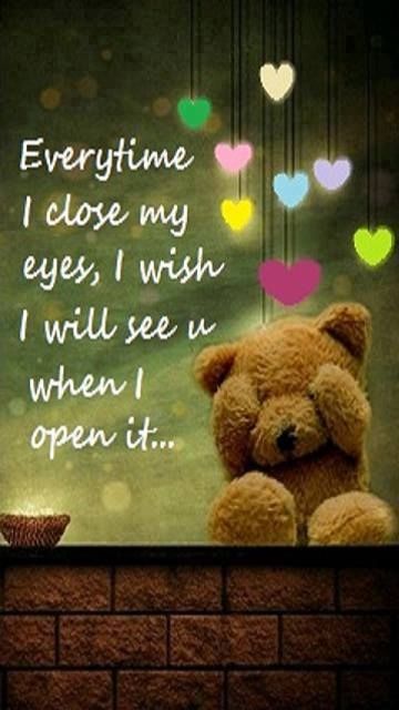 Everytime I close my eyes, I wish I will see you when I open it Everytime I close my eyes, I wish I will see you when I open it