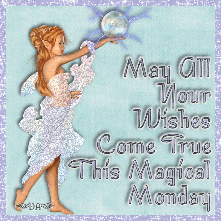 May all your Wishes Come True this Magical Monday May all your Wishes Come True this Magical Monday