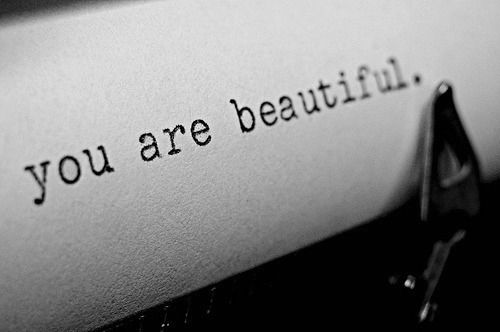 You are beautiful