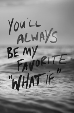 My Favorite What If My Favorite What If